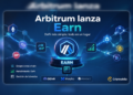 Arbitrum lanza Earn con integración cross-chain para simplificar el acceso DeFi